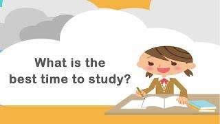 What is the best time to study?