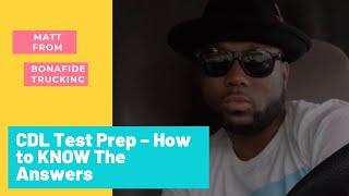 CDL Test Prep – How to KNOW The Answers
