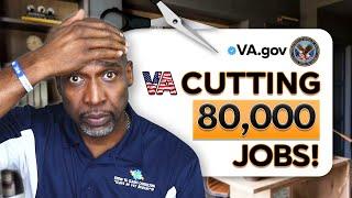 VA Plans to Cut 80,000 Jobs – How It Affects Your Claim!