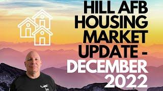 HILL AFB HOUSING MARKET UPDATE - DECEMBER 2022