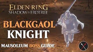 Elden Ring Shadow of the Erdtree Blackgaol Knight Boss Fight Guide