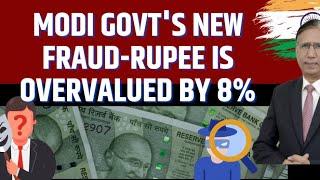 Modi Wants Rupee at 94 to a Dollar in few Weeks: Govt's New Fraud-Rupee is Overvalued by 8%