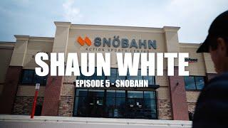 SHAUN WHITE | EPISODE 5 | SNOBAHN