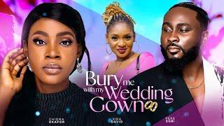 BURY ME WITH MY WEDDING GOWN (THE MOVIE) - 2024 LATEST NIGERIAN NOLLYWOOD MOVIE