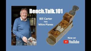 Bench.Talk.101 Bill Carter Talks English Dovetail Mitre Planes