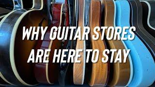 Why I Think Guitar Stores Are Here To Stay - The Story Behind My Gibson ES 335