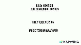 Riley Mekins II - Celebration for 10 subscribers (TRAILER)