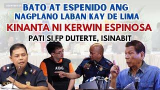 BATO AT ESPENIDO NAGPLANO LABAN KAY DE LIMA |  IDINIIN NI KERWIN ESPINOSA