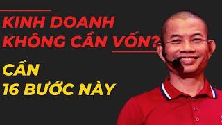 Kinh doanh Online không cần vốn, mà cần 16 bước trong video này để thành công | Phạm Thành Long