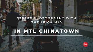 POV STREET Photography In Montréal CHINATOWN with the LEICA M10