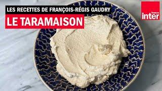 Le taramaison - Les recettes de François-Régis Gaudry