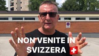 NON VENITE IN SVIZZERA !!!