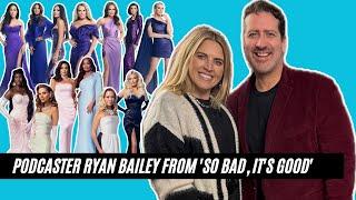 Podcaster Ryan Bailey from 'So Bad, It's Good' Talks Housewives, VPR Reboot, and epic career!