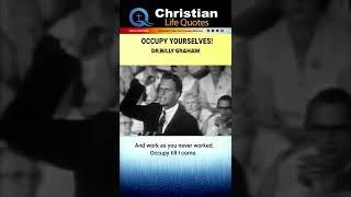 OCCUPY YOURSELVES | Billy Graham | short message #shorts #billygraham #jesus | Christian Quotes