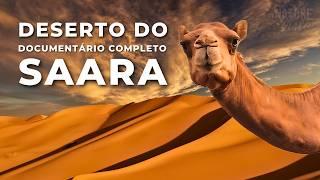 DESERTO DO SAARA | Uma Terra de Extremos - Documentário Completo