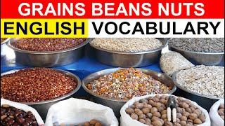 GRAINS BEANS NUTS ENGLISH VOCABULARY (WORD LIST)  PICTURES, EXAMPLES, PRONUNCIATIONS