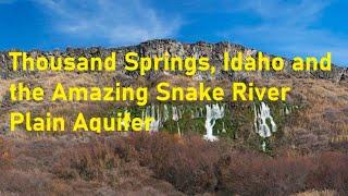 Secrets of groundwater: Thousand Springs State Park and the amazing Snake River Plain Aquifer, Idaho