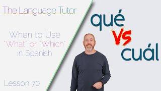 Que vs Cual in Spanish | The Language Tutor *Lesson 70*