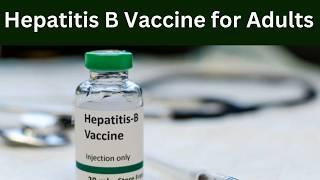 hepatitis B vaccine for adults. Why Adults Need the Hepatitis B Vaccine