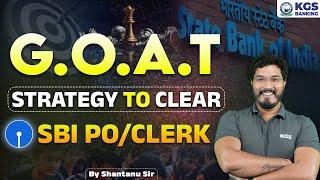 GOAT Strategy to crack SBI PO/ Clerk | How to crack SBI PO Exam | SBI PO / Clerk Best Strategy | KGS