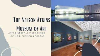 Arts History Lecture Series: The Nelson Atkins Museum of Art