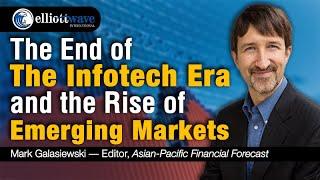 The End of the Infotech Era and the Rise of Emerging Markets - Mark Galasiewski