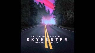 I Will Never Be The Same - Skyhunter