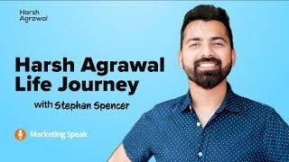 Harsh Agrawal Life Journey with Stephan Spencer | Marketing Speak Podcast