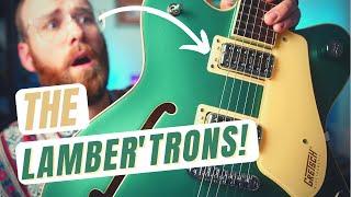 Lambertone’s LAMBER’TRONs | The PERFECT Gretsch Companion!