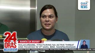 Malacañang, itinuturing na active threat ang pahayag ni VP Sara; Bise, nagpaliwanag| 24 Oras Weekend