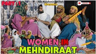 WOMEN IN MEHNDIRAAT (Part :1) || Kashmiri Marriages || The Kashmiri Vines