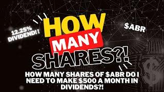 How much $ABR do I need to make $500 a month?! 12.25% Dividend!