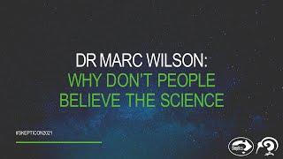 Dr Marc Wilson: Why Don’t People Believe the Science