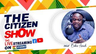 THE CITIZEN SHOW EXTRA || KWABENA BOBIE ANSAH ||23/09/2024