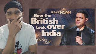 Trevor Noah "How The British Took Over India" REACTION