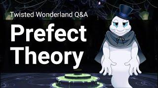 Q&A: The Prefect Theory (Twisted Wonderland)