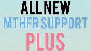 New MTHFR Support Plus!