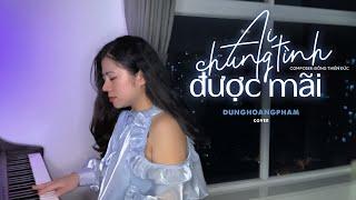 Ai chung tình được mãi - Đinh Tùng Huy | Dunghoangpham Cover