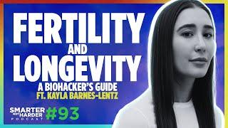 The Biohacker's Approach to Fertility & Longevity (ft. Kayla Barnes-Lentz) | SNH Podcast #93