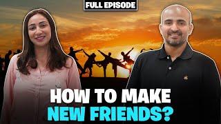 How to make New Friends ft. Anoushey Ashraf | Digitales | Full Episode #142