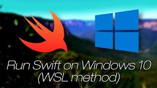 Apple Swift on Windows 10 (WSL method)