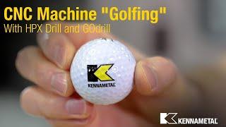 CNC Machine "Golfing" With HPX Drill and GOdrill