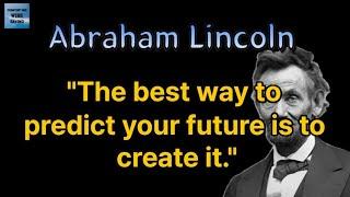 Abraham Lincoln Quotes, The best way to predict your future is to create it