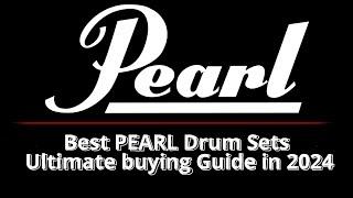 TOP 5 - BEST PEARL DRUM SETS (Export | Decade Maple | Crystal Beat | Reference | Masterworks)