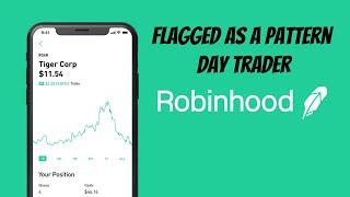 I Got Flagged As A Pattern Day Trader On Robinhood!