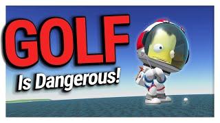 Golf Is Dangerous! - Kerbal Space Program