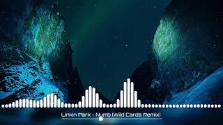 Numb - Linkin Park (Wild Cards Remix)