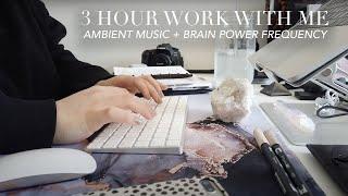 3 HOUR WORK WITH ME | Planning, Typing, Ambient Music + Brain Power Frequency