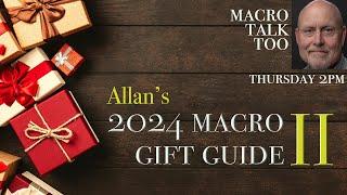 2024 Gift Guide II -  Macro Talk Too #121 - 12/5/24