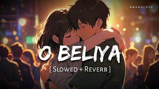 O Beliya - Lofi (Slowed + Reverb) | Darshan Raval | Out Of Control | Anshul3zx